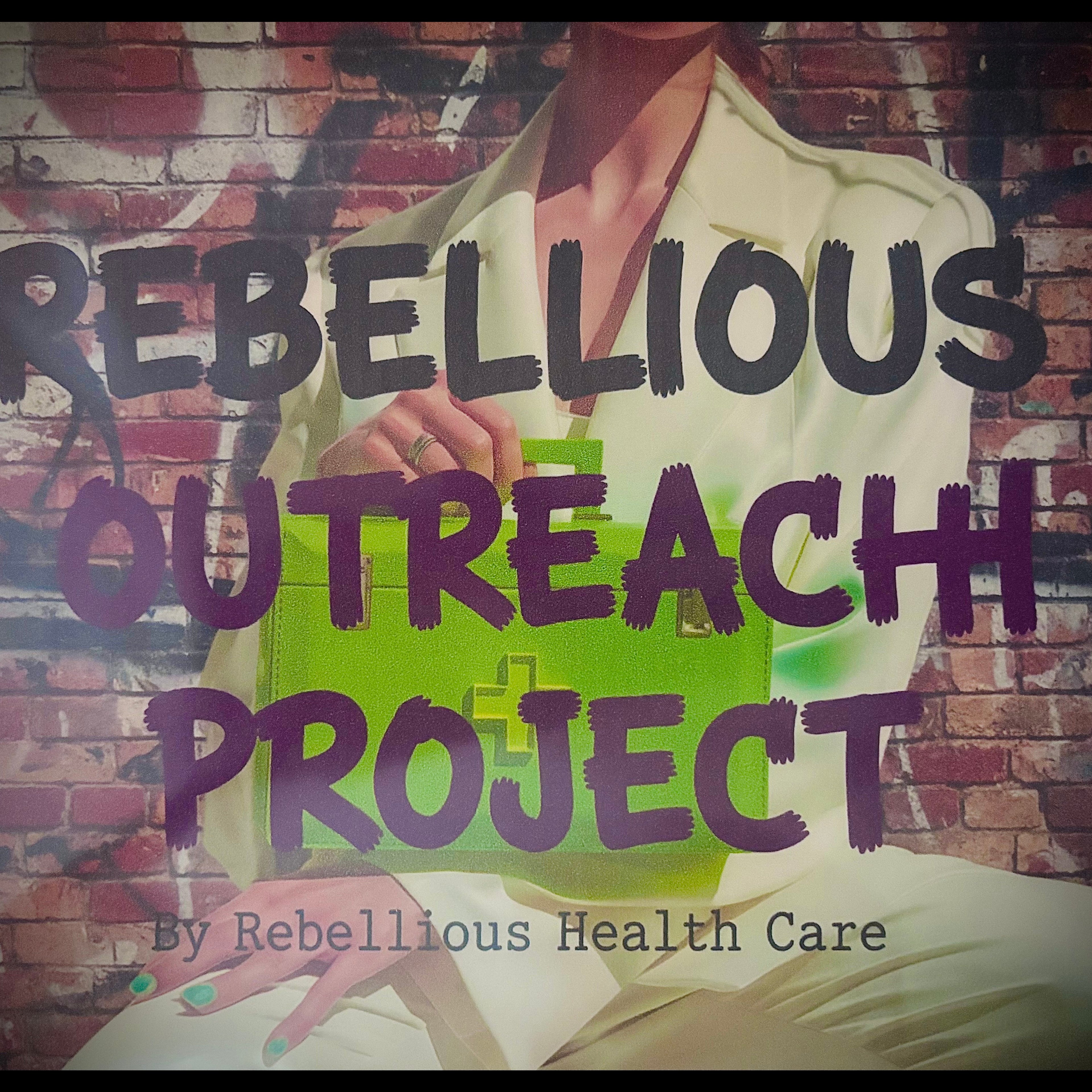 A stylized graphic with the text 'REBELLIOUS OUTREACH PROJECT' over a brick wall background and a cropped seated person in a white top holding a bright green box. Smaller text reads 'By Rebellious Health' Care'.